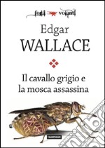 Il cavallo grigio e la mosca assassina. E-book. Formato EPUB ebook