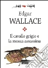 Il cavallo grigio e la mosca assassina. E-book. Formato EPUB ebook di Edgar Wallace