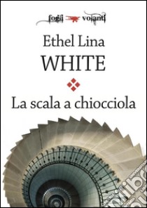 La scala a chiocciola. E-book. Formato Mobipocket ebook di Ethel Lina White