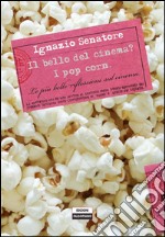 Il bello del cinema? I pop cornLe più belle riflessioni sul cinema di tutti i tempi. E-book. Formato EPUB