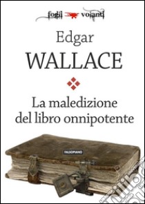 La maledizione del libro onnipotente. E-book. Formato EPUB ebook di Edgar Wallace