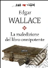 La maledizione del libro onnipotente. E-book. Formato EPUB ebook di Edgar Wallace