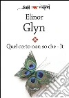 Quel certo non so che: It. E-book. Formato EPUB ebook di Elinor Glyn