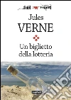 Un biglietto della lotteria. E-book. Formato Mobipocket ebook di Jules Verne
