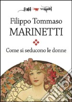 Come si seducono le donne. E-book. Formato EPUB ebook