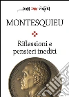 Riflessioni e pensieri. E-book. Formato EPUB ebook di Montesquieu