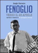 Fenoglio verso il 25 aprile. Narrato e vissuto in Ur partigiano Johnny. E-book. Formato EPUB ebook