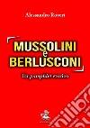 Mussolini e Berlusconi: Un pamphlet storico. E-book. Formato PDF ebook di Alessandro Roveri