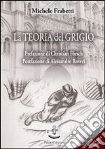 La teoria del grigio. E-book. Formato PDF ebook