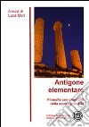 Antigone elementare. Filosofia con i bambini nella scuola primaria. E-book. Formato PDF ebook