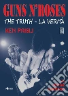 GUNS N' ROSES. The truth - La verità. E-book. Formato EPUB ebook di Ken Paisli