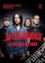 Alter Bridge. La fortezza del rock. E-book. Formato EPUB