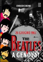 26 giugno 1965: The Beatles a Genova!. E-book. Formato EPUB