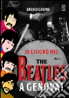 26 giugno 1965: The Beatles a Genova!. E-book. Formato EPUB ebook di Enrico Cirone