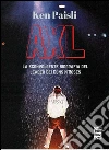 AXL. La sconvolgente biografia del leader dei Guns N'Roses. E-book. Formato EPUB ebook di Ken Paisli