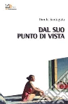 Dal suo punto di vista. E-book. Formato EPUB ebook di Danila Santagata