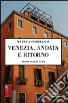 Venezia, andata e ritorno. E-book. Formato EPUB ebook di Michela Gambillara