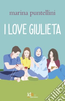I love Giulieta. E-book. Formato EPUB ebook di Marina Puntellini