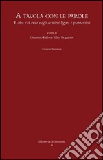 A tavola con le parole: Il cibo e il vino negli scrittori liguri e piemontesi. E-book. Formato PDF ebook