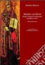 Reditus ad deum. Filosofia e teologia in san Bonaventura fra preghiera e mistica. E-book. Formato PDF