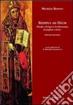 Reditus ad deum. Filosofia e teologia in san Bonaventura fra preghiera e mistica. E-book. Formato PDF ebook