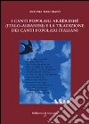 I canti popolari arbëreshë (italo-albanesi) e la tradizione dei canti popolari italiani. E-book. Formato PDF ebook