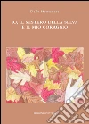 Io, il mistero della selva e il mio coraggio. E-book. Formato PDF ebook di Montanaro Delio