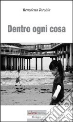 Dentro ogni cosa: Democrazie da fine del mondo. E-book. Formato Mobipocket ebook