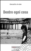 Dentro ogni cosa: Democrazie da fine del mondo. E-book. Formato Mobipocket ebook di Benedetta Torchia Sonqua