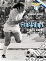 Frustalupi. Il piccolo gigante del centrocampo: Lazio. E-book. Formato EPUB ebook