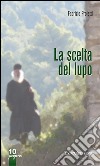 La scelta del lupo. E-book. Formato Mobipocket ebook