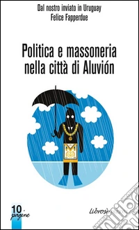 Politica e massoneria nella città di Aluviòn. E-book. Formato Mobipocket ebook