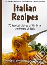 Italian Recipes70 typical dishes of the Umbrian cuisine. E-book. Formato Mobipocket