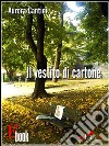 Il vestito di Cartone: Una storia semplice di gente comune all'inizio del terzo millennio. E-book. Formato EPUB ebook