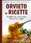 Orvieto in ricette. E-book. Formato EPUB ebook di Lo Sportello del Cittadino