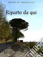 Riparto da qui. E-book. Formato EPUB ebook