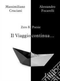 Il viaggio continua. E-book. Formato Mobipocket ebook di Alessandro Focarelli