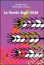 La favola degli OGMQuello che ogni mamma vuole sapere quando acquista ortaggi dal contadino. E-book. Formato Mobipocket ebook