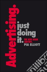 Just doing it. The New Asian Century: A History of Advertising. E-book. Formato EPUB ebook