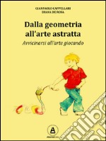 Dalla geometria all'arte astratta: Avvicinarsi all'arte giocando. E-book. Formato EPUB ebook