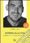 Sorridi alla vita. Come reagire ad un trauma ed essere sereni. E-book. Formato EPUB ebook di Fabrizio Vaccari