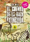 El cuento de la raza extinguida - Segunda edición. E-book. Formato Mobipocket ebook di Nino Cortesi