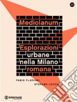 Mediolanum. Eplorazioni urbane nella Milano romana. E-book. Formato EPUB ebook