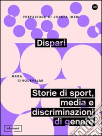 Dispari: Storie di sport, media e discriminazioni di genere. E-book. Formato EPUB ebook di Mara Cinquepalmi