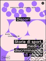 Dispari: Storie di sport, media e discriminazioni di genere. E-book. Formato EPUB ebook