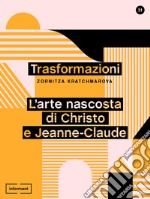 Trasformazioni: L'arte nascosta di Christo e Jeanne-Claude. E-book. Formato EPUB ebook