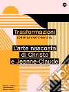 Trasformazioni: L'arte nascosta di Christo e Jeanne-Claude. E-book. Formato EPUB ebook