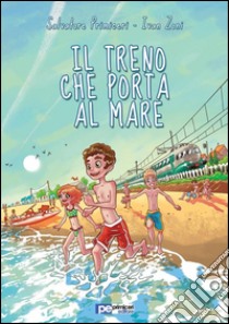 Il treno che porta al mare. E-book. Formato EPUB ebook di Salvatore Primiceri