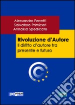 Rivoluzione d'autore. Il diritto d'autore tra presente e futuro. E-book. Formato EPUB ebook