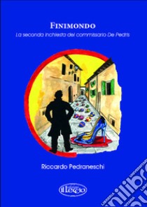 Finimondo. La seconda inchiesta del commissario De Pedris. E-book. Formato PDF ebook di Pedraneschi Riccardo